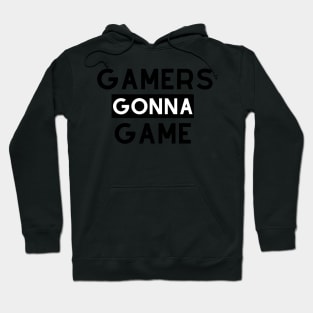 Gamers Gonna Game Hoodie